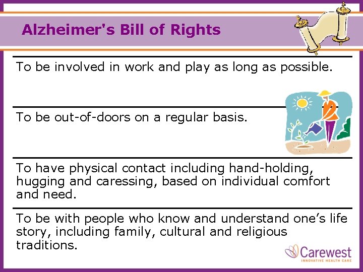 Alzheimer's Bill of Rights To be involved in work and play as long as