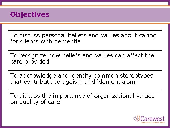 Objectives To discuss personal beliefs and values about caring for clients with dementia To