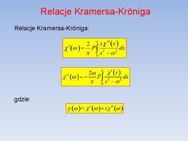 Relacje Kramersa-Kröniga: gdzie: 