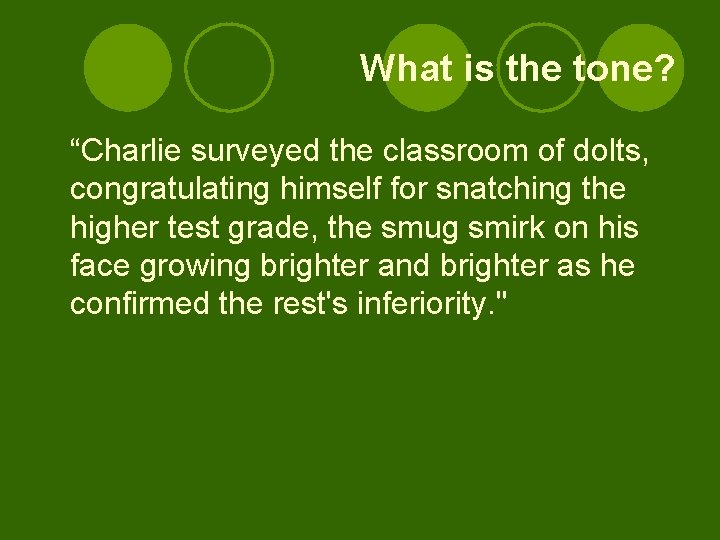 What is the tone? “Charlie surveyed the classroom of dolts, congratulating himself for snatching