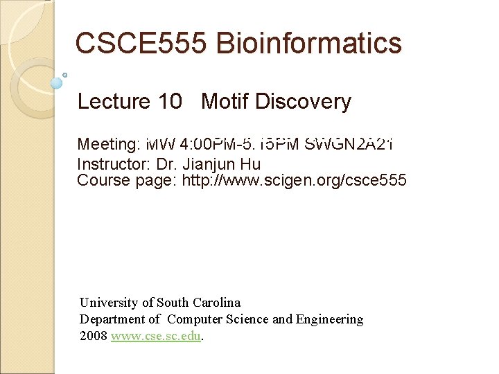 CSCE 555 Bioinformatics Lecture 10 Motif Discovery CHINESE NEW YEAR Meeting: HAPPY MW 4: