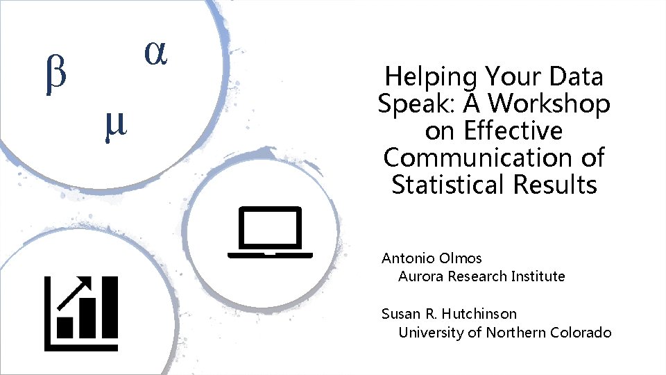 Helping Your Data Speak A Workshop on Effective