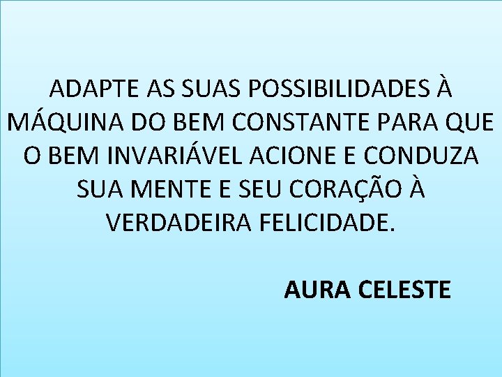 ADAPTE AS SUAS POSSIBILIDADES À MÁQUINA DO BEM CONSTANTE PARA QUE O BEM INVARIÁVEL