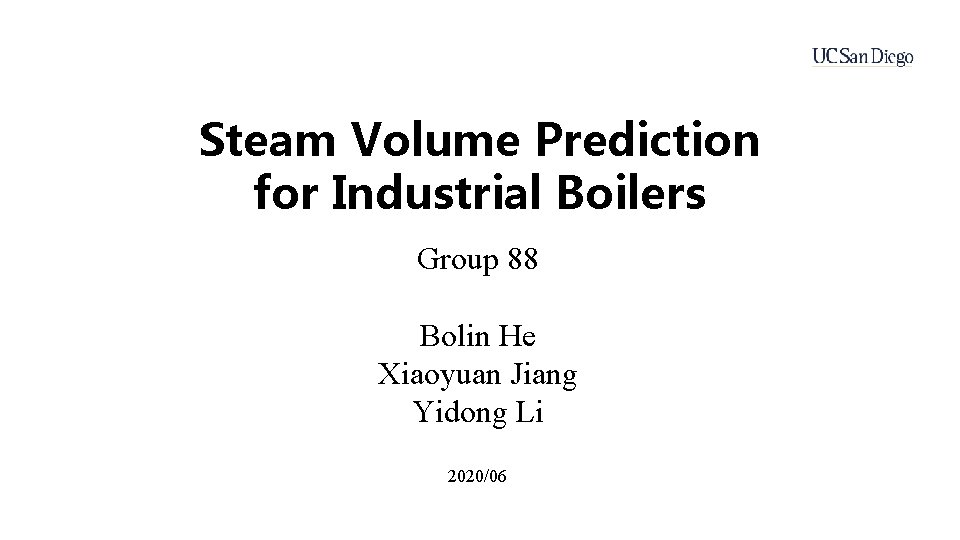 Steam Volume Prediction for Industrial Boilers Group 88 Bolin He Xiaoyuan Jiang Yidong Li