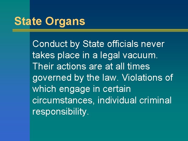 State Organs Conduct by State officials never takes place in a legal vacuum. Their