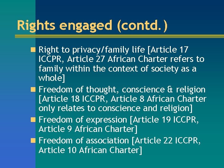 Rights engaged (contd. ) n Right to privacy/family life [Article 17 ICCPR, Article 27