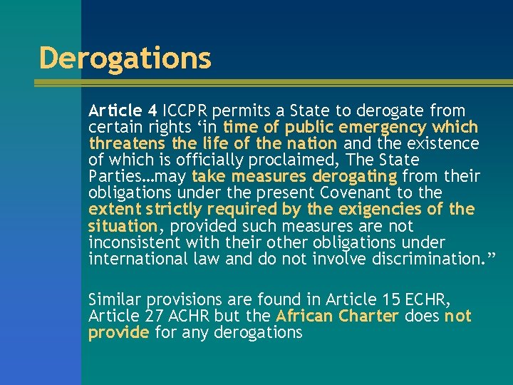 Derogations Article 4 ICCPR permits a State to derogate from certain rights ‘in time