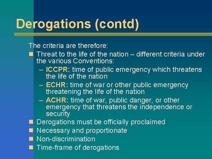 Derogations (contd) The criteria are therefore: n Threat to the life of the nation