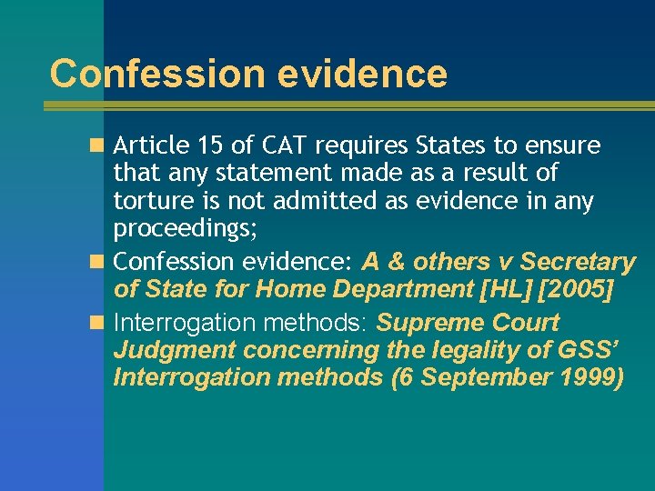 Confession evidence n Article 15 of CAT requires States to ensure that any statement