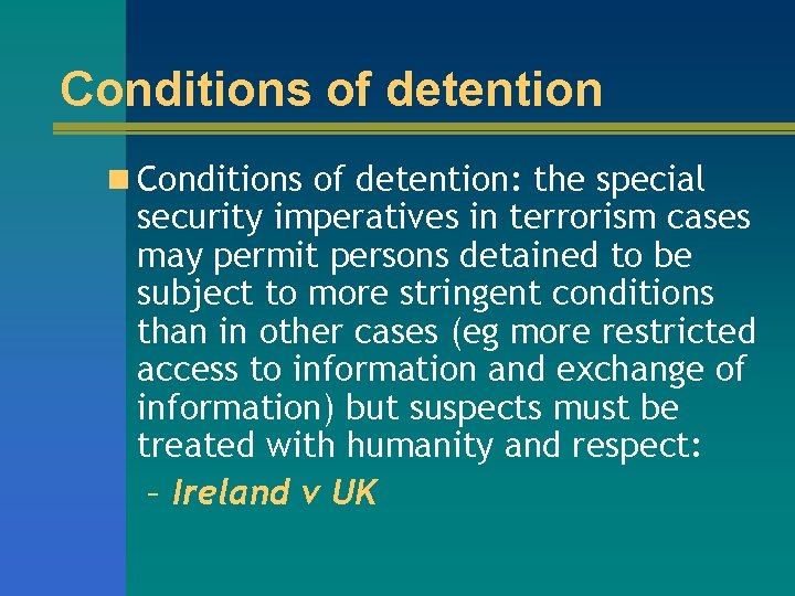 Conditions of detention n Conditions of detention: the special security imperatives in terrorism cases