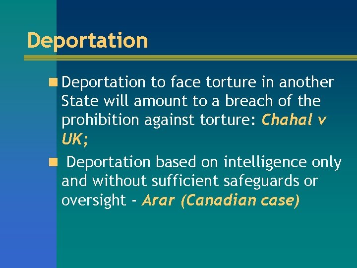 Deportation n Deportation to face torture in another State will amount to a breach