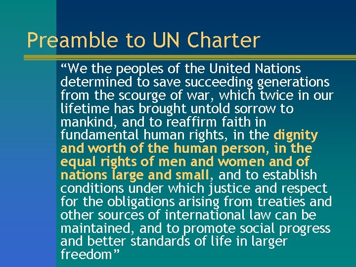 Preamble to UN Charter “We the peoples of the United Nations determined to save