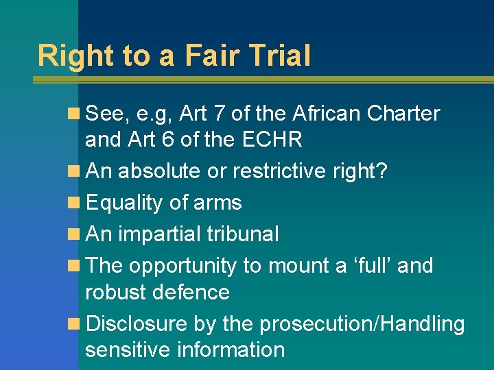 Right to a Fair Trial n See, e. g, Art 7 of the African