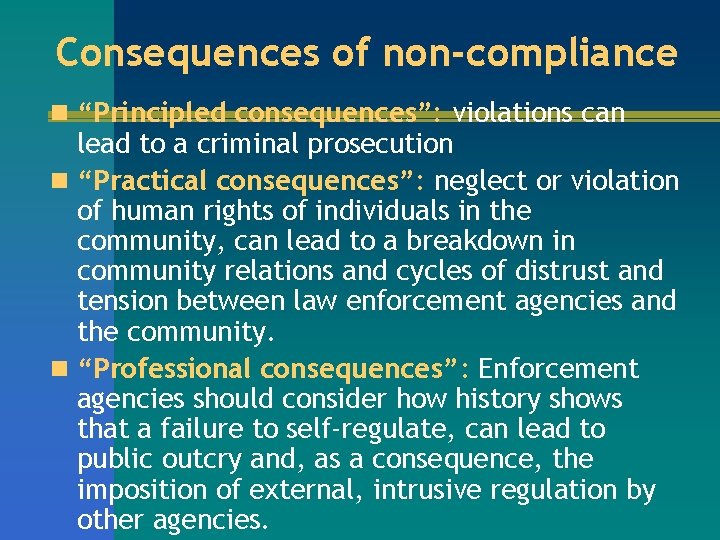 Consequences of non-compliance n “Principled consequences”: violations can lead to a criminal prosecution n