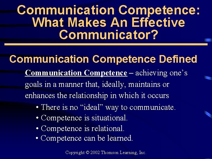 Communication Competence: What Makes An Effective Communicator? Communication Competence Defined Communication Competence – achieving