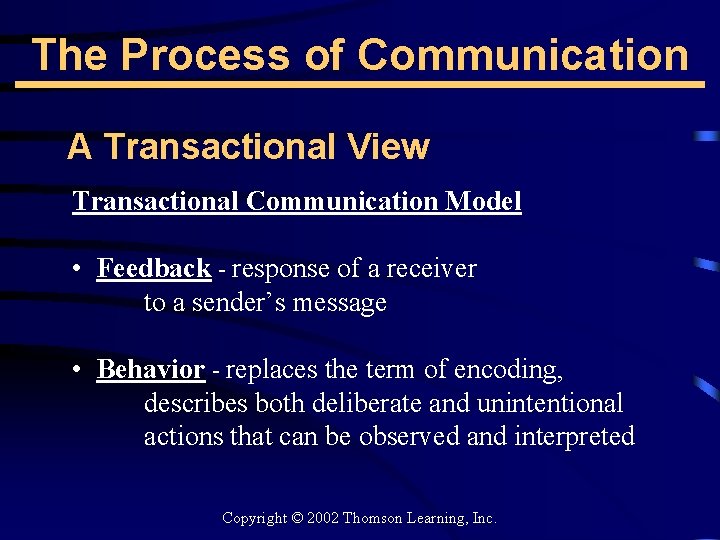 The Process of Communication A Transactional View Transactional Communication Model • Feedback - response