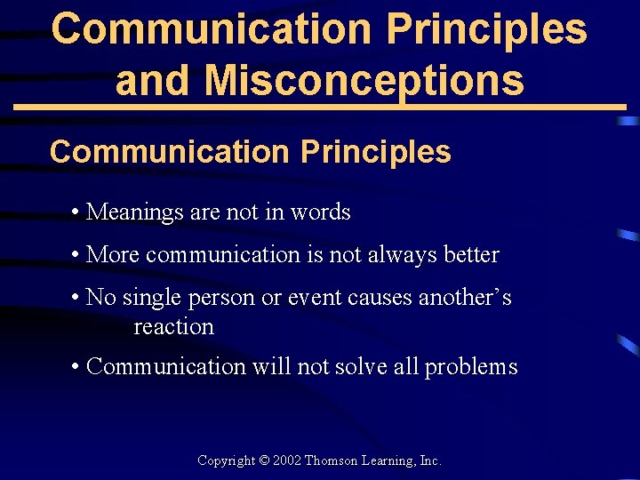 Communication Principles and Misconceptions Communication Principles • Meanings are not in words • More
