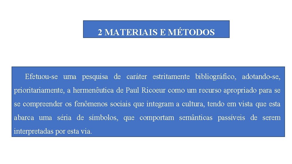 2 MATERIAIS E MÉTODOS Efetuou-se uma pesquisa de caráter estritamente bibliográfico, adotando-se, prioritariamente, a