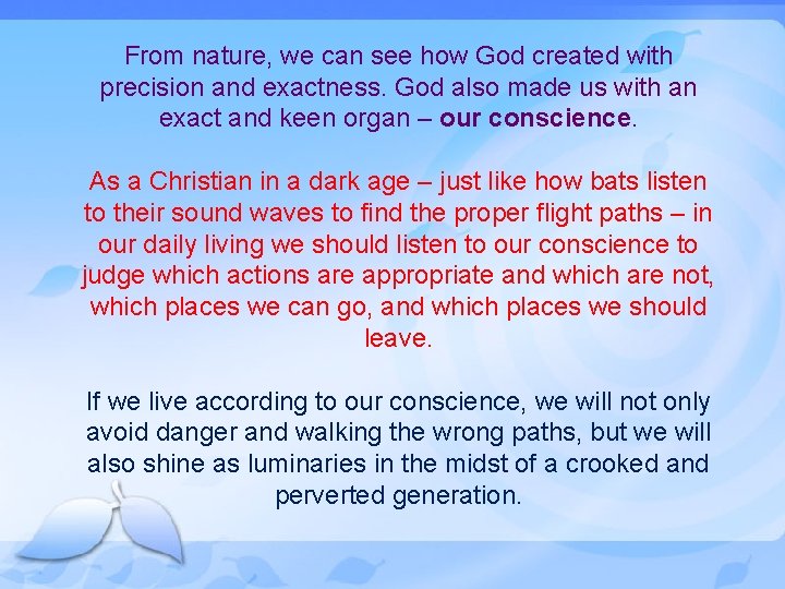 From nature, we can see how God created with precision and exactness. God also