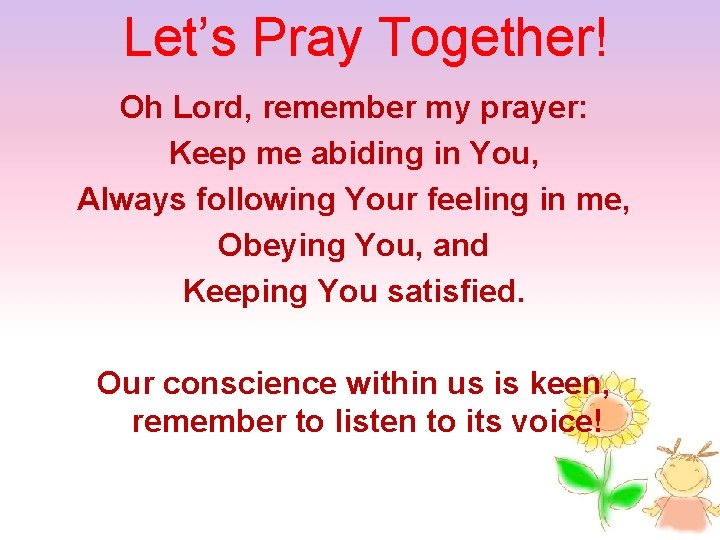 Let’s Pray Together! Oh Lord, remember my prayer: Keep me abiding in You, Always