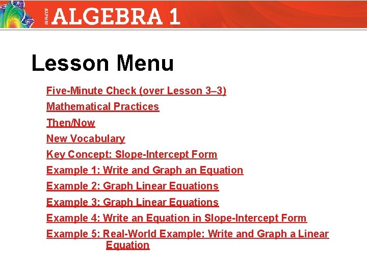 Lesson Menu Five-Minute Check (over Lesson 3– 3) Mathematical Practices Then/Now New Vocabulary Key