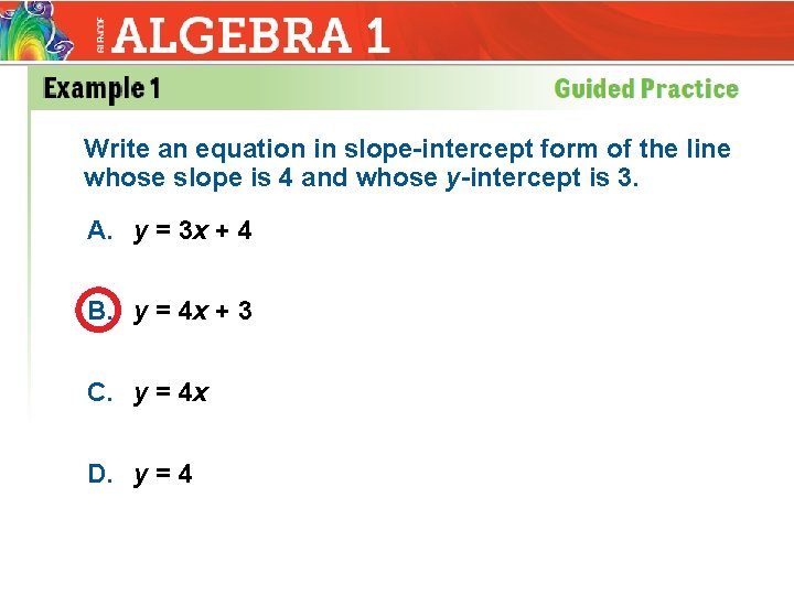 Write an equation in slope-intercept form of the line whose slope is 4 and