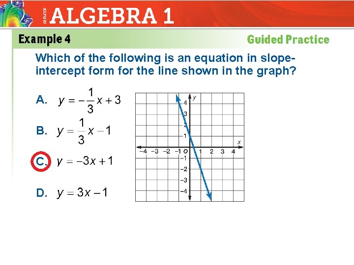 Which of the following is an equation in slopeintercept form for the line shown