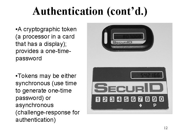 Authentication (cont’d. ) • A cryptographic token (a processor in a card that has Authentication (cont’d. ) • A cryptographic token (a processor in a card that has