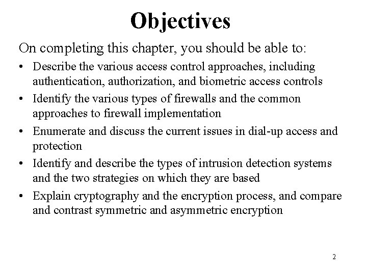 Objectives On completing this chapter, you should be able to: • Describe the various Objectives On completing this chapter, you should be able to: • Describe the various