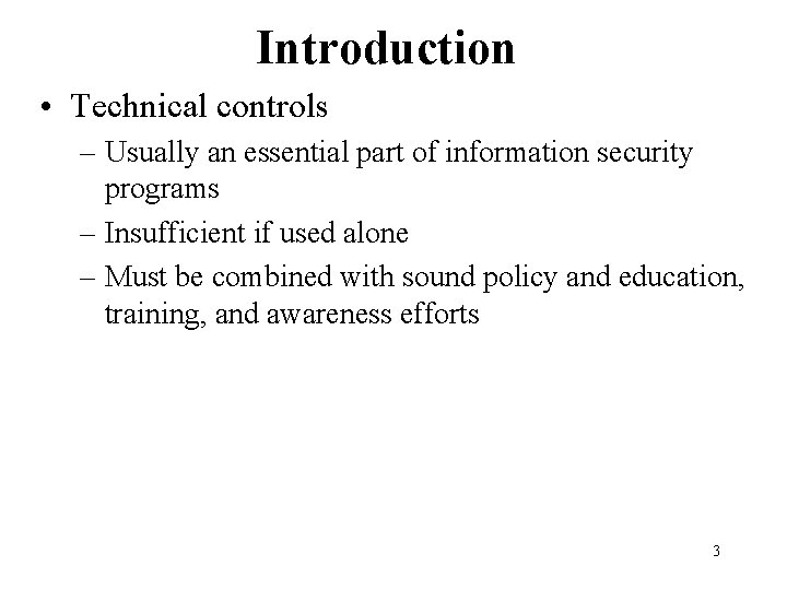 Introduction • Technical controls – Usually an essential part of information security programs – Introduction • Technical controls – Usually an essential part of information security programs –