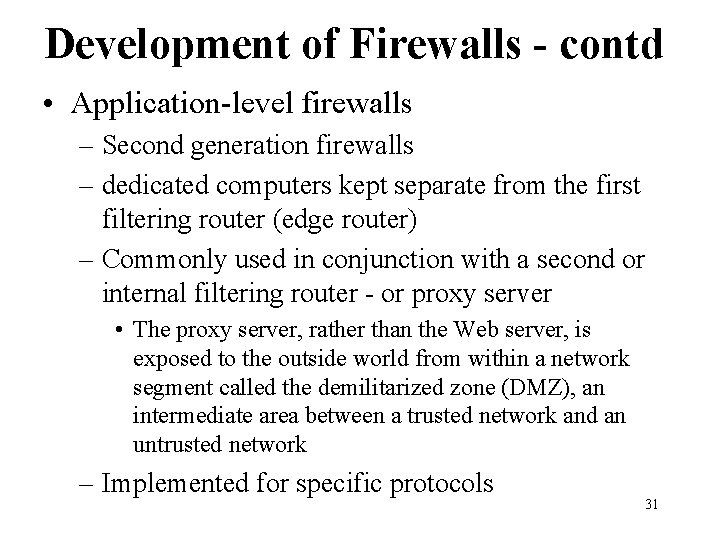 Development of Firewalls - contd • Application-level firewalls – Second generation firewalls – dedicated Development of Firewalls - contd • Application-level firewalls – Second generation firewalls – dedicated