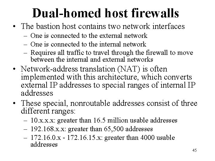 Dual-homed host firewalls • The bastion host contains two network interfaces – One is Dual-homed host firewalls • The bastion host contains two network interfaces – One is