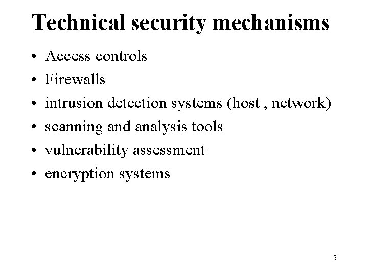 Technical security mechanisms • • • Access controls Firewalls intrusion detection systems (host , Technical security mechanisms • • • Access controls Firewalls intrusion detection systems (host ,