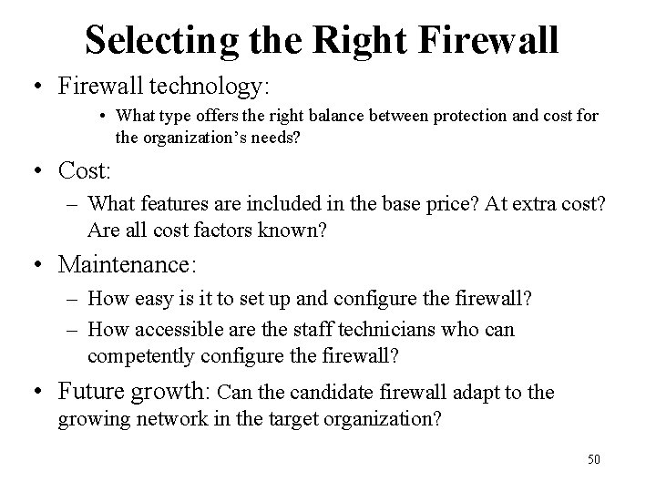 Selecting the Right Firewall • Firewall technology: • What type offers the right balance Selecting the Right Firewall • Firewall technology: • What type offers the right balance