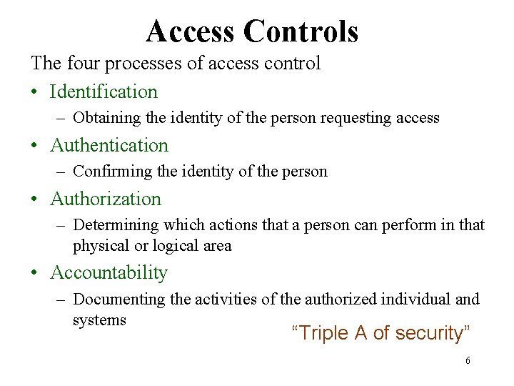 Access Controls The four processes of access control • Identification – Obtaining the identity Access Controls The four processes of access control • Identification – Obtaining the identity