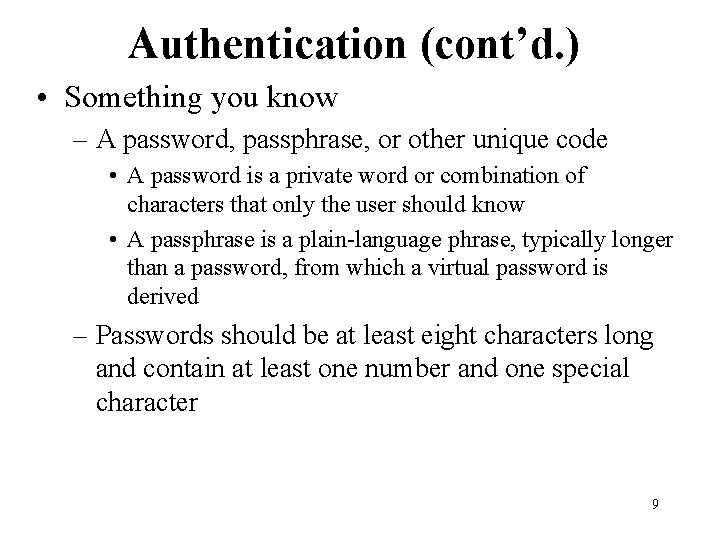 Authentication (cont’d. ) • Something you know – A password, passphrase, or other unique Authentication (cont’d. ) • Something you know – A password, passphrase, or other unique