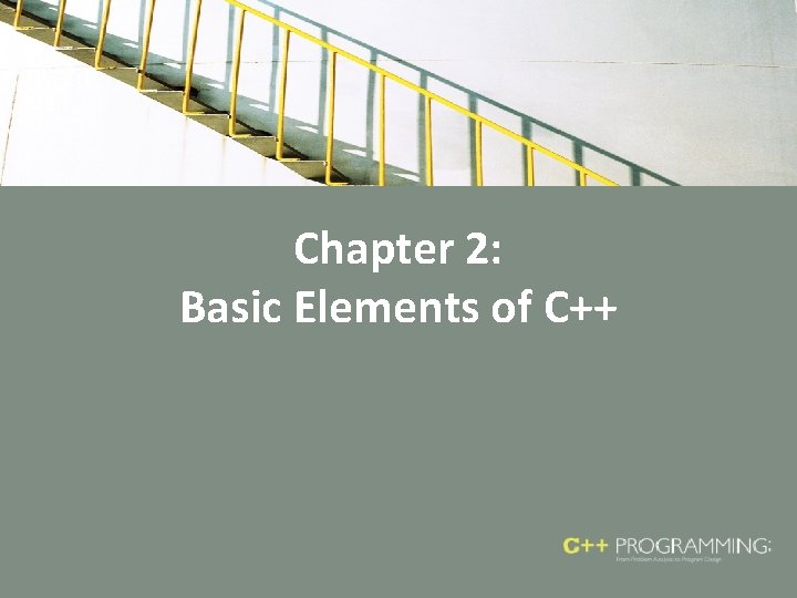 Chapter 2: Basic Elements of C++ 