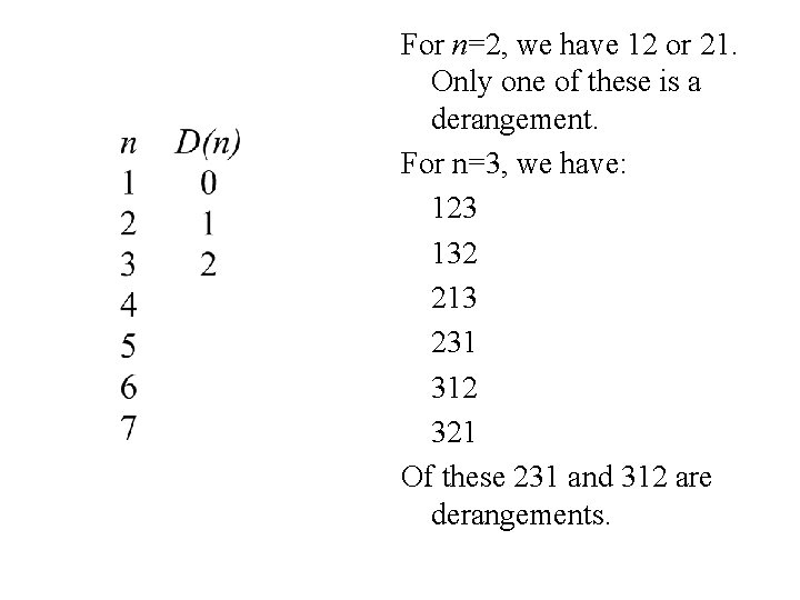 For n=2, we have 12 or 21. Only one of these is a derangement.