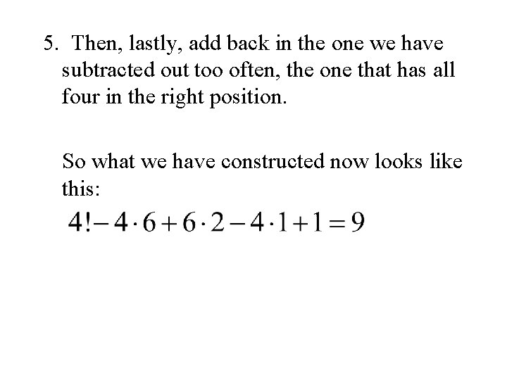 5. Then, lastly, add back in the one we have subtracted out too often,