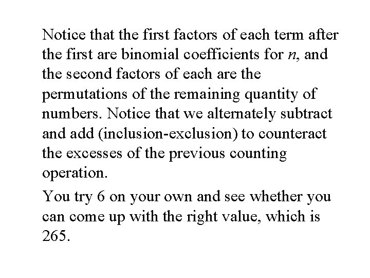 Notice that the first factors of each term after the first are binomial coefficients