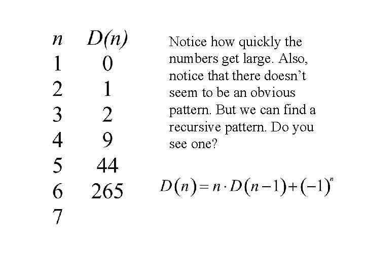 Notice how quickly the numbers get large. Also, notice that there doesn’t seem to