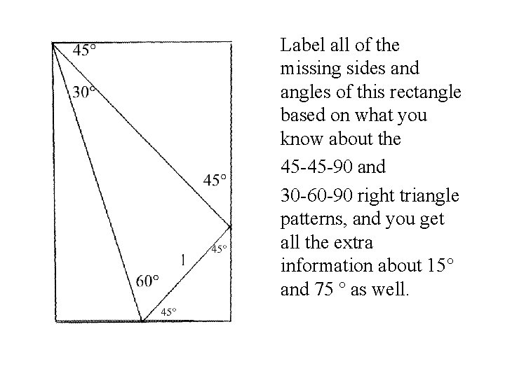 Label all of the missing sides and angles of this rectangle based on what