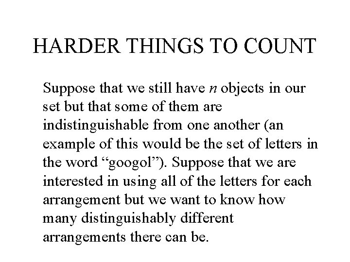 HARDER THINGS TO COUNT Suppose that we still have n objects in our set
