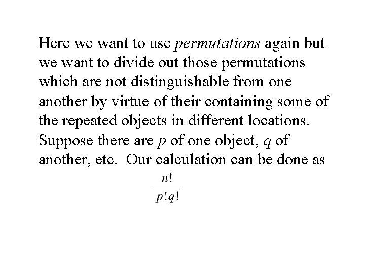 Here we want to use permutations again but we want to divide out those