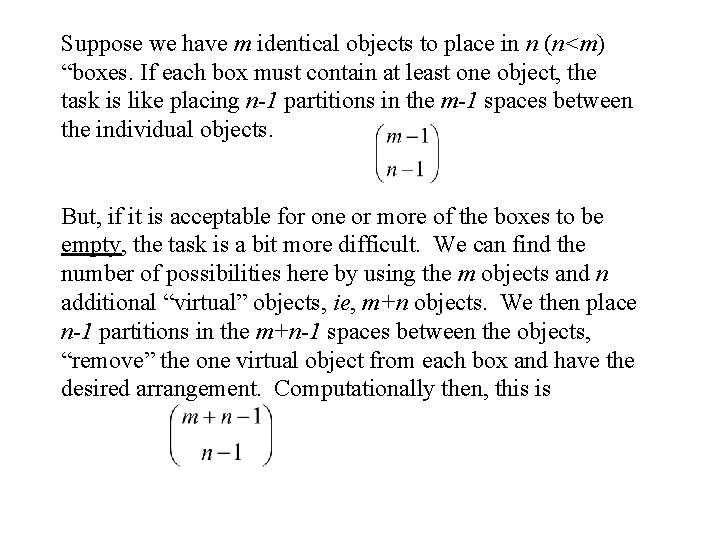 Suppose we have m identical objects to place in n (n<m) “boxes. If each