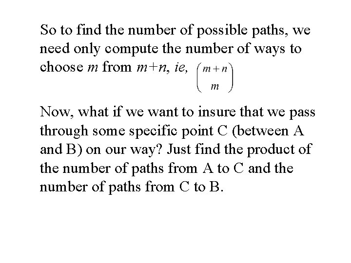 So to find the number of possible paths, we need only compute the number
