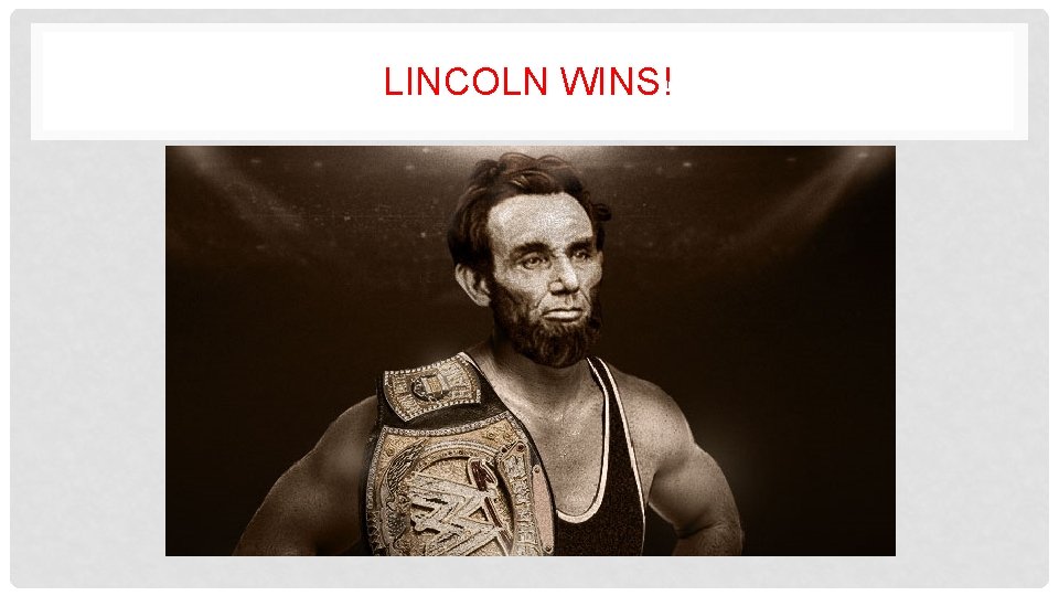 LINCOLN WINS! 