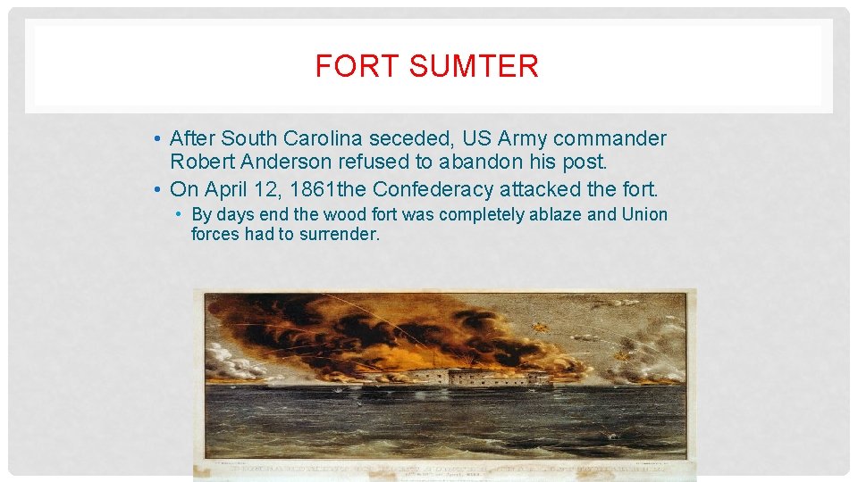 FORT SUMTER • After South Carolina seceded, US Army commander Robert Anderson refused to