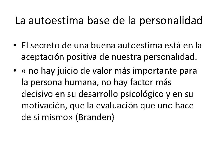 La autoestima base de la personalidad • El secreto de una buena autoestima está