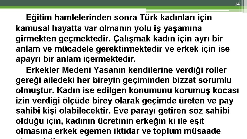 14 Eğitim hamlelerinden sonra Türk kadınları için kamusal hayatta var olmanın yolu iş yaşamına